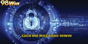 Cách đổi mật khẩu 98WIN