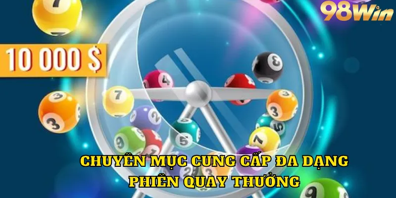 Chuyên mục cung cấp đa dạng phiên quay thưởng