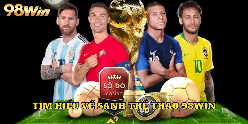 Tìm hiểu về sảnh thể thao 98WIN