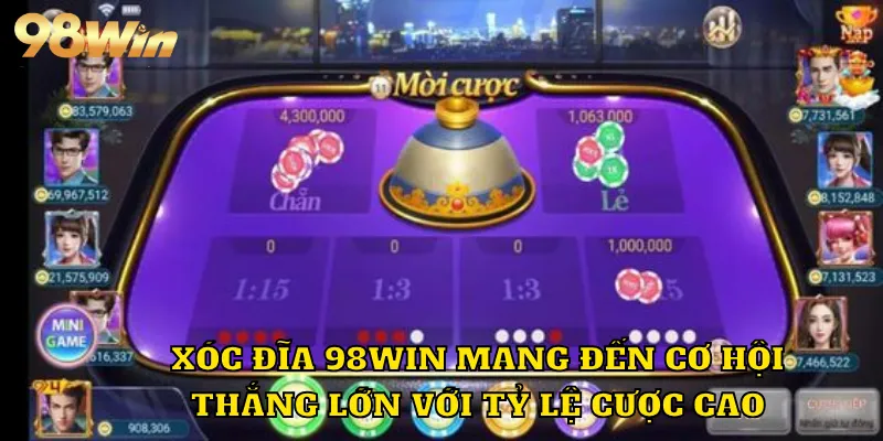 Xóc đĩa 98WIN mang đến cơ hội thắng lớn với tỷ lệ cược cao